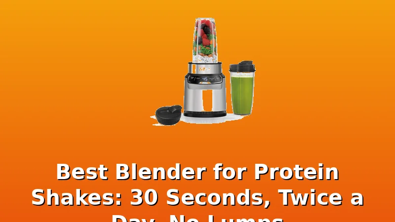 Best Blender for Protein Shakes: 30 Seconds, Twice a Day, No Lumps - Pulp Cove review with measurements and honest opinion