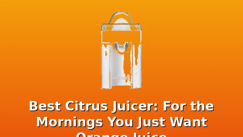 Best Citrus Juicer: For the Mornings You Just Want Orange Juice - Pulp Cove review with measurements and honest opinion