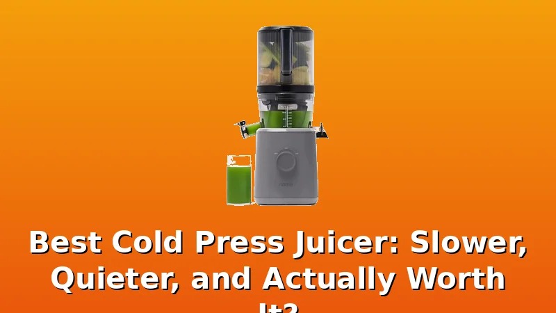 Best Cold Press Juicer: Slower, Quieter, and Actually Worth It? - Pulp Cove review with measurements and honest opinion