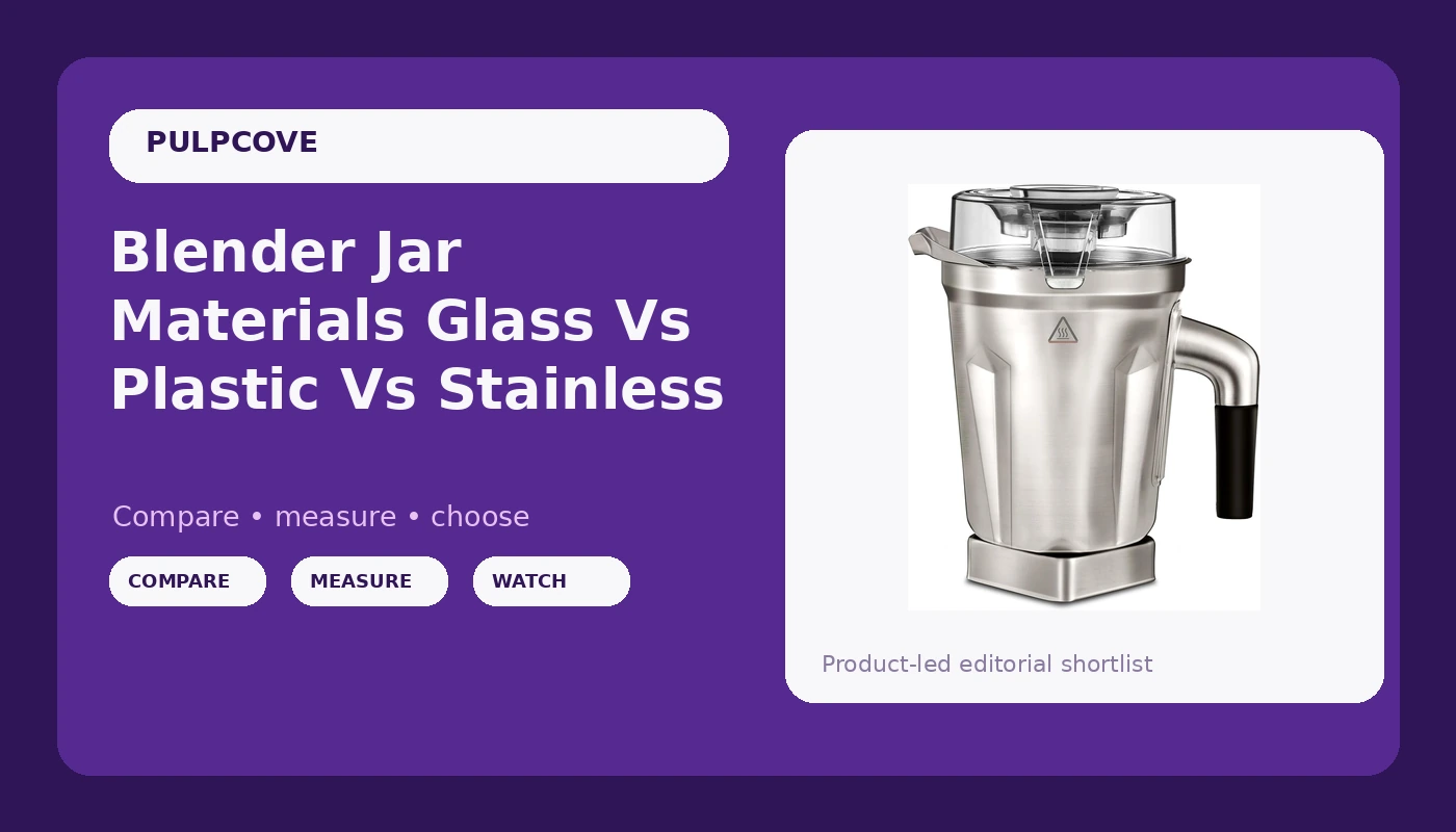 Blender Jar Materials Glass Vs Plastic Vs Stainless - Pulp Cove review with measurements and honest opinion