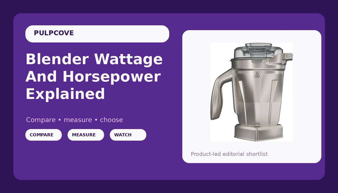 Blender Wattage And Horsepower Explained - Pulp Cove review with measurements and honest opinion