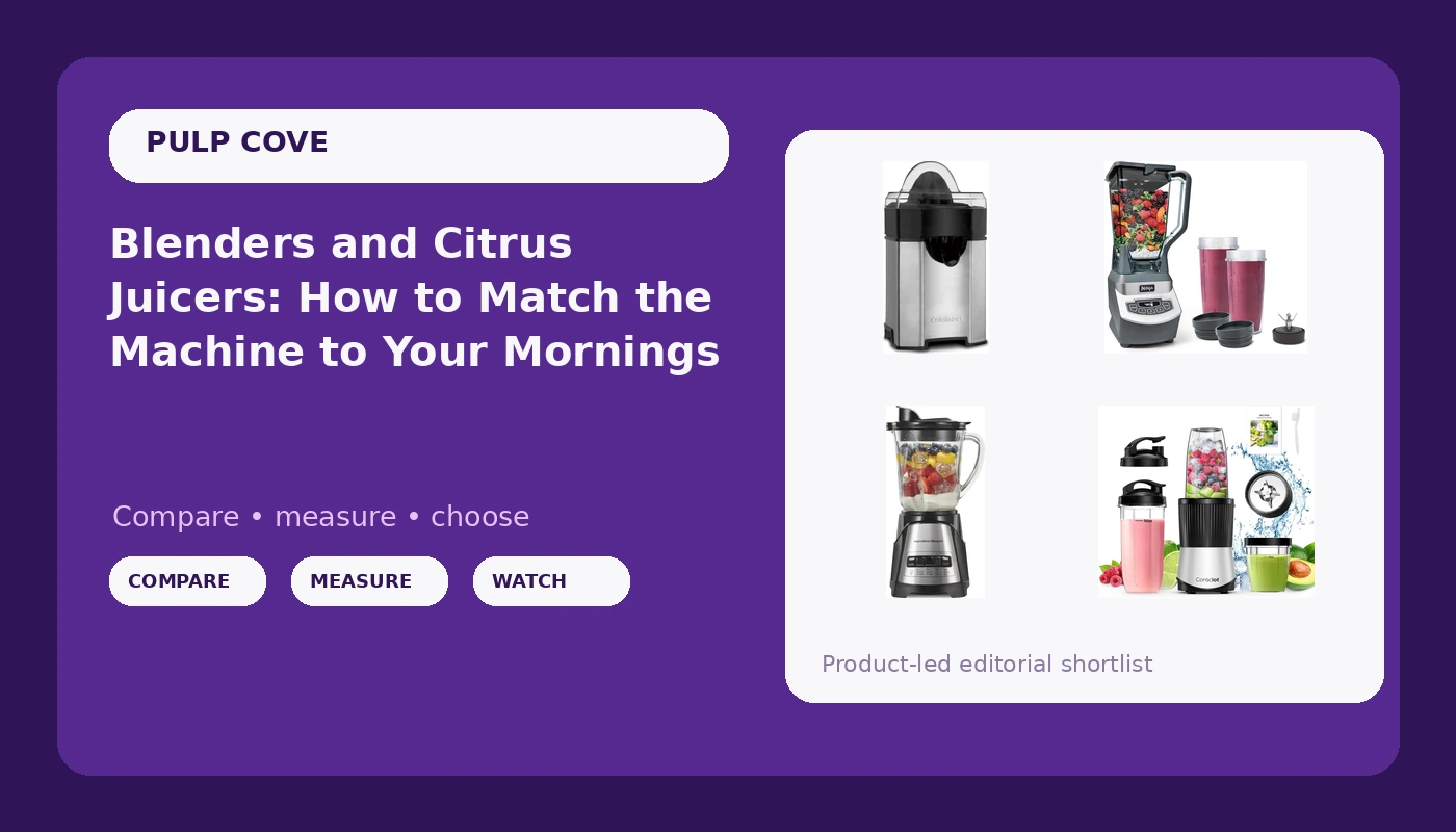 Blenders and Citrus Juicers: How to Match the Machine to Your Mornings