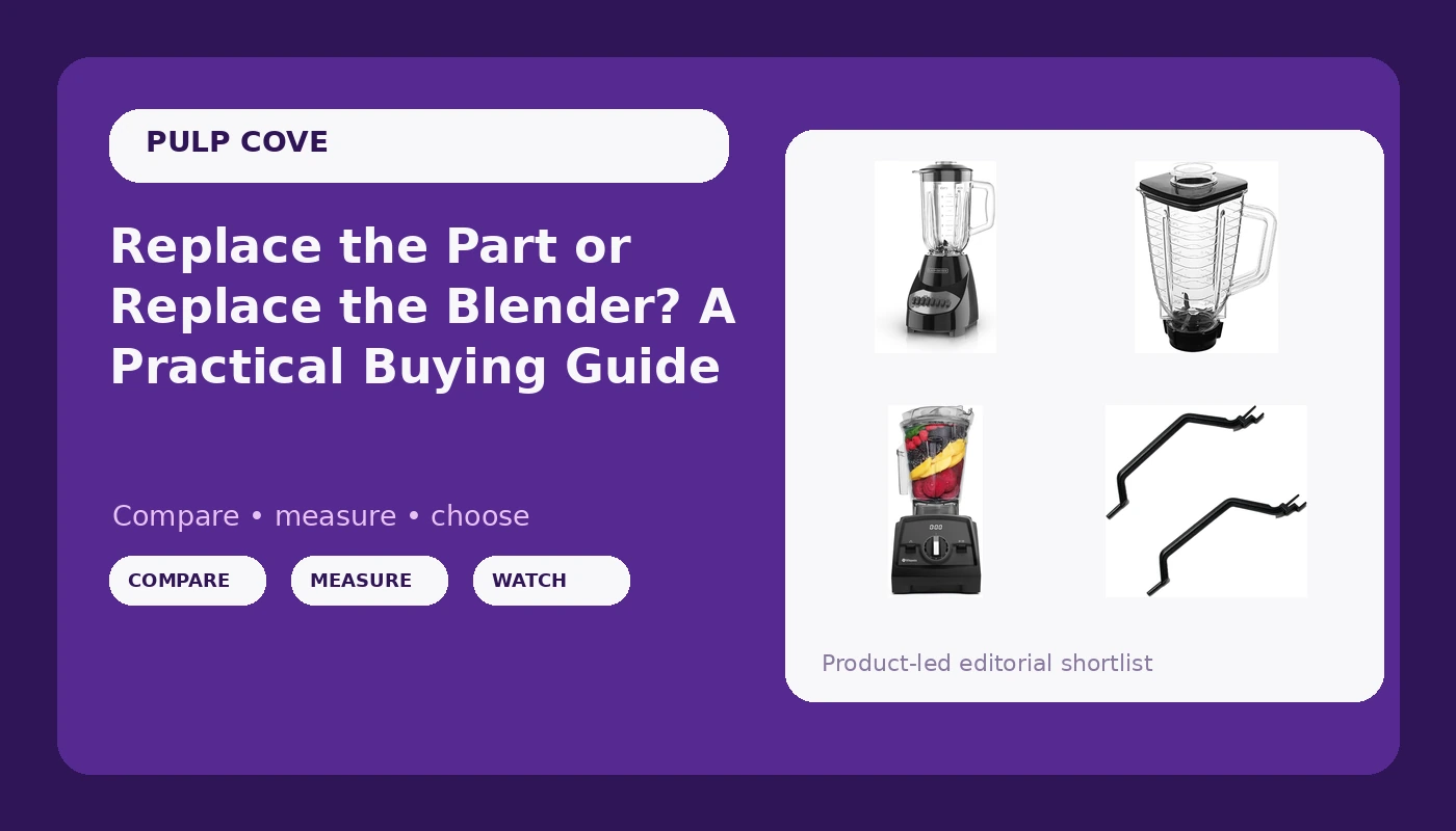 Replace the Part or Replace the Blender? A Practical Buying Guide